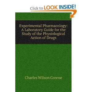   of the Physiological Action of Drugs Charles Wilson Greene Books