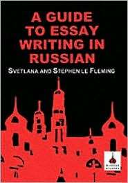 Guide to Essay Writing in Russian, (1853994936), Svetlana le Fleming 