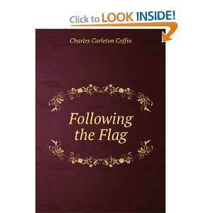  Following the Flag Charles Carleton Coffin Books