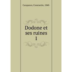    Dodone et ses ruines. 1 Constantin, 1840  Carapanos Books