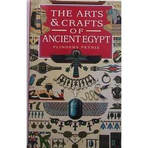 The Arts and Crafts of Ancient Egypt by Flinders Petrie  