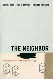 The Neighbor Three Inquiries in Political Theology, (0226707385 