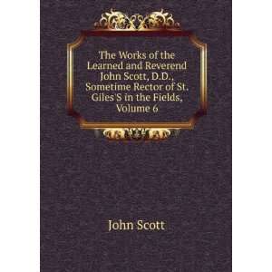  The Works of the Learned and Reverend John Scott, D.D 