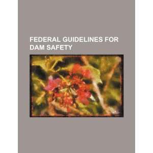   guidelines for dam safety (9781234320584) U.S. Government Books