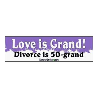  Love Is Grand divorce is 50 grand   funny stickers (Small 