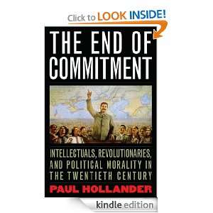 The End of Commitment Intellectuals, Revolutionaries, and Political 