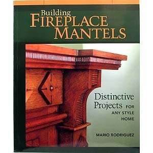    BUILDING FIREPLACE MANTELS BY MARIO RODRIGUEZ