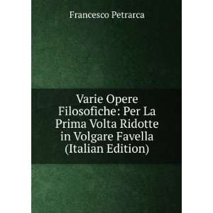 Varie Opere Filosofiche Per La Prima Volta Ridotte in Volgare Favella 