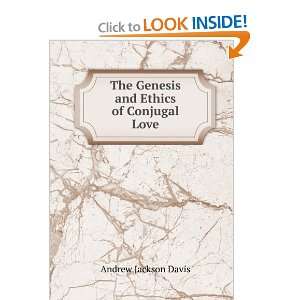   The Genesis and Ethics of Conjugal Love Andrew Jackson Davis Books
