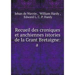   William Hardy , Edward L. C. P. Hardy Jehan de Wavrin  Books