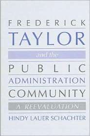 Frederick Taylor and the Public Administration Community A 