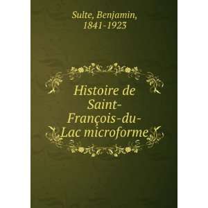   Histoire de Saint FranÃ§ois du lac Benjamin, 1841 1923 Sulte Books