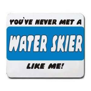  YOUVE NEVER MET A WATER SKIER LIKE ME Mousepad Office 
