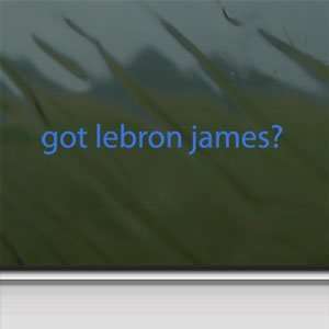  Got Lebron James? Blue Decal Basketball Window Blue 