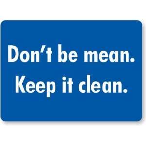  Dont be mean. Keep it clean. Plastic Sign, 14 x 10 