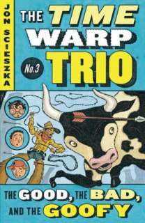 The Good, the Bad, and the Goofy (The Time Warp Trio Series #3)