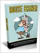 Booze Basher Transformational Tools For Battling Booze Binges And 