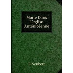  Marie Dans Leglise AntÃ©nicÃ©enne E Neubert Books