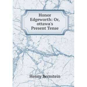    Honor Edgeworth Or,ottawas Present Tense Henny Bernstein Books