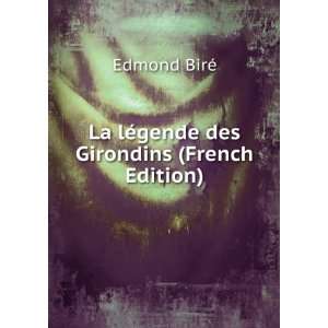    La lÃ©gende des Girondins (French Edition) Edmond BirÃ© Books