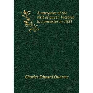   of queen Victoria to Lancaster in 1851 Charles Edward Quarme Books