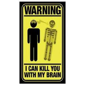    Magnet WARNING   I Can Kill You With My Brain 