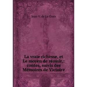 La vraie richesse, et Le moyen de rÃ©ussir, contes, suivis des MÃ 