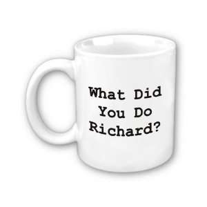    What Did You Do Richard? Tommy Boy Coffee Mug 