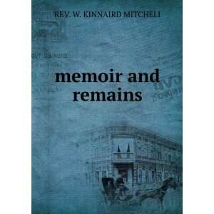  memoir and remains REV. W. KINNAIRD MITCHELI Books