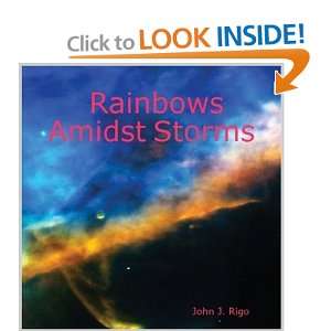  Rainbows Amidst Storms (9781411661370) John J. Rigo 