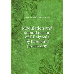   of RF signals by baseband processing Jorge Antonio Cruz Emeric Books