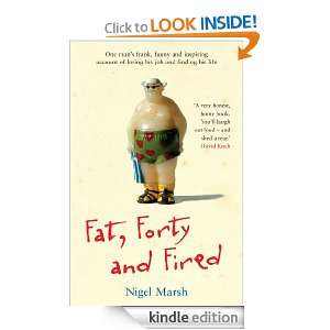 Fat, Forty And Fired Nigel Marsh  Kindle Store