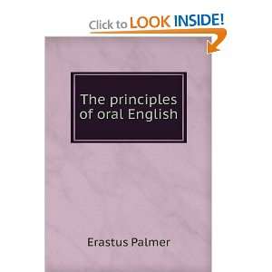  The principles of oral English Erastus Palmer Books