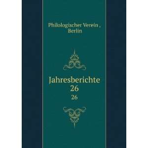  Jahresberichte. 26 Berlin Philologischer Verein  Books