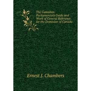   Reference for the Dominion of Canada Ernest J. Chambers Books