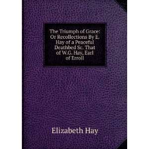   Deathbed Sc. That of W.G. Hay, Earl of Erroll. Elizabeth Hay Books