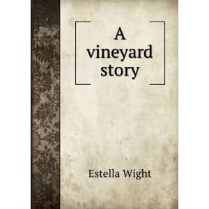  A vineyard story Estella Wight Books