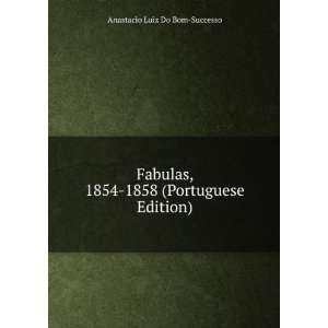   1854 1858 (Portuguese Edition) Anastacio Luiz Do Bom Successo Books