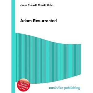 Adam Resurrected Ronald Cohn Jesse Russell Books