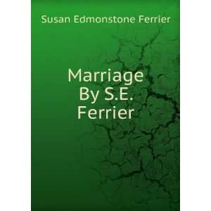  Marriage By S.E. Ferrier. Susan Edmonstone Ferrier Books