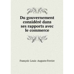   rapports avec le commerce FranÃ§ois Louis  Auguste Ferrier Books