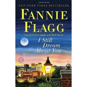  I Still Dream About You A Novel [Paperback] Fannie Flagg Books