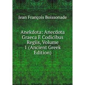  Anekdota Anecdota Graeca E Codicibus Regiis, Volume 1 