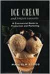 Ice Cream and Frozen Desserts A Commercial Guide to Production and 