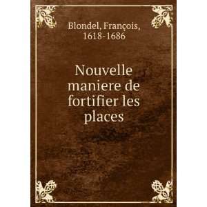   maniere de fortifier les places FranÃ§ois, 1618 1686 Blondel Books