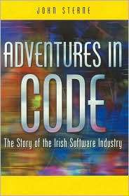 Adventures in Code The Story of the Irish Software Industry 