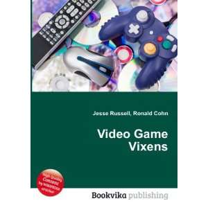  Video Game Vixens Ronald Cohn Jesse Russell Books