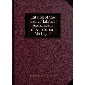  Catalog of the Ladies Library Association of Ann Arbor 