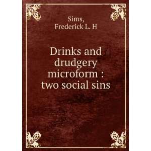   and drudgery microform  two social sins Frederick L. H Sims Books