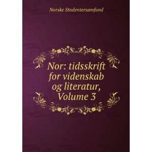  Nor Tidsskrift for Videnskab Og Literatur, Volume 3 